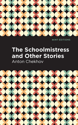The Schoolmistress and Other Stories by Chekhov, Anton