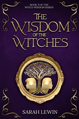 The Wisdom of the Witches by Lewin, Sarah