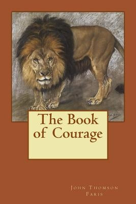 The Book of Courage by Faris, John Thomson
