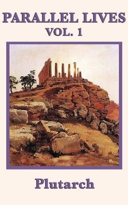 Parallel Lives Vol. 1 by Plutarch
