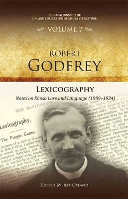 Lexicography: Notes on Xhosa Lore and Language (1909-1934) by Opland, Jeff