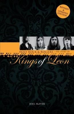 Holy Rock 'n' Rollers: The Story of Kings of Leon by McIver, Joel