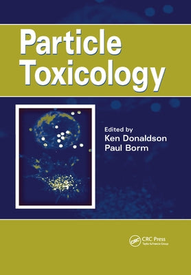 Particle Toxicology by Donaldson, Ken