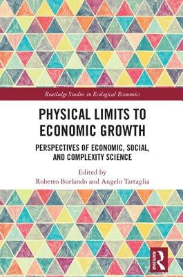 Physical Limits to Economic Growth: Perspectives of Economic, Social, and Complexity Science by Burlando, Roberto