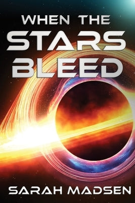When the Stars Bleed by Madsen, Sarah