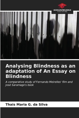 Analysing Blindness as an adaptation of An Essay on Blindness by G. Da Silva, Thais Maria