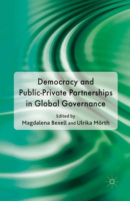 Democracy and Public-Private Partnerships in Global Governance by Bexell, M.