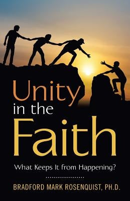 Unity in the Faith: What Keeps It from Happening? by Mark Rosenquist, Bradford