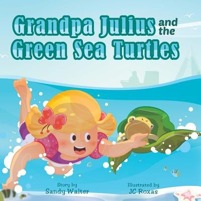 Grandpa Julius and the Green Sea Turtles by Walter, Sandra