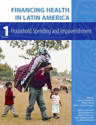 Financing Health in Latin America by Knaul, Felicia Marie