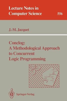 Conclog: A Methodological Approach to Concurrent Logic Programming by Jacquet, Jean-Marie