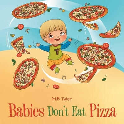 Babies Don't Eat Pizza by Tyler, M. B.