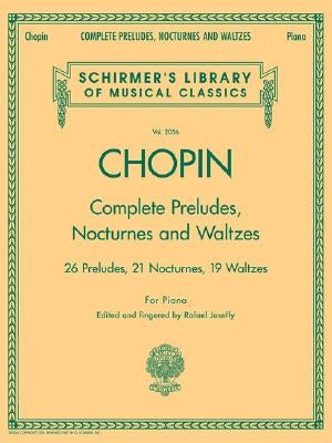 Complete Preludes, Nocturnes & Waltzes: Schirmer Library of Classics Volume 2056 by Chopin, Frederic