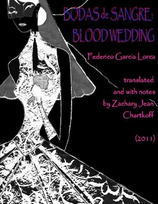 Bodas de Sangre: Blood Wedding by Chartkoff, Zachary Jean