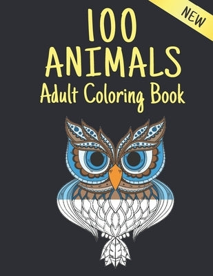 Adult Coloring Book New 100 Animals New: Coloring Book Stress Relieving Animal Designs 100 Animals Adult Coloring Book Lions Dragons Elaphants Dogs Ca by Market, Coloring Book