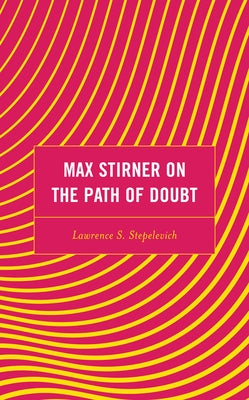 Max Stirner on the Path of Doubt by Stepelevich, Lawrence S.
