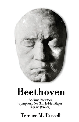 Beethoven - Symphony No. 3 in E-Flat Major Op. 55 Sinfonia Eroica by Russell, Terence M.