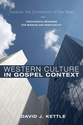 Western Culture in Gospel Context by Kettle, David J.