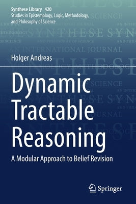 Dynamic Tractable Reasoning: A Modular Approach to Belief Revision by Andreas, Holger