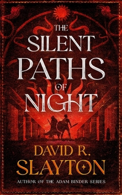 The Silent Paths of Night by Slayton, David R.