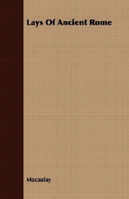 Lays of Ancient Rome by Macaulay