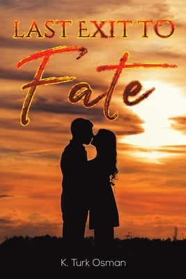 Last Exit to Fate by Osman, K. Turk