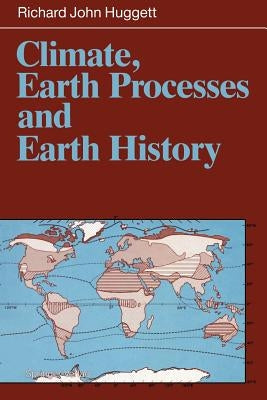 Climate, Earth Processes and Earth History by Huggett, Richard J.
