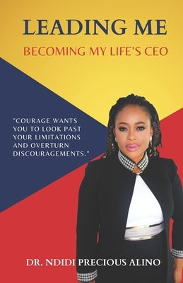 Leading Me: Becoming My Life's CEO by Alino, Ndidi Precious