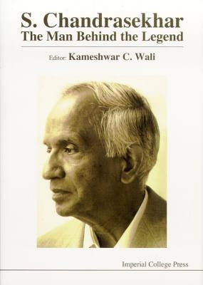 S Chandrasekhar: The Man Behind the Legend by Wali, Kameshwar C.