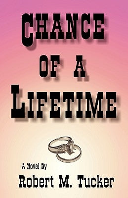 Chance of a Lifetime by Tucker, Robert M.