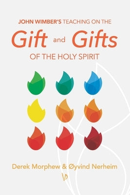 John Wimber's Teaching on the Gift and Gifts of the Holy Spirit by Nerheim, Øyvind