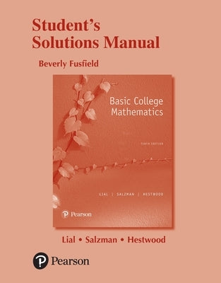 Student Solutions Manual for Basic College Mathematics by Lial, Margaret