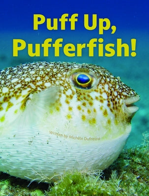 Puff Up, Pufferfish! by DuFresne, Michele
