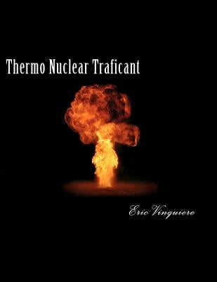 Thermo Nuclear Traficant by Vinquiere MR, Eric