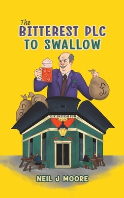 The Bitterest PLC To Swallow by Moore, Neil J.