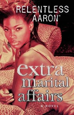 Extra Marital Affairs by Aaron, Relentless