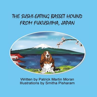 The Sushi-Eating Basset Hound From Fukushima Japan by Moran, Patrick Martin