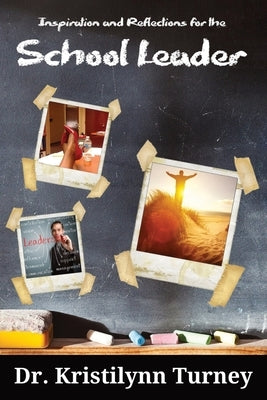 Inspiration and Reflections for the School Leader by Turney, Kristilynn