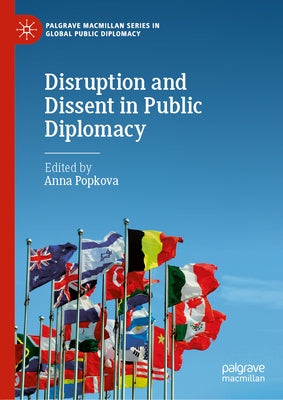 Disruption and Dissent in Public Diplomacy by Popkova, Anna