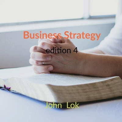 Business Strategy edition 4 by Lok, John