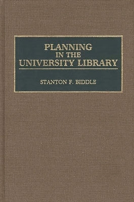 Planning in the University Library by Biddle, Stanton F.
