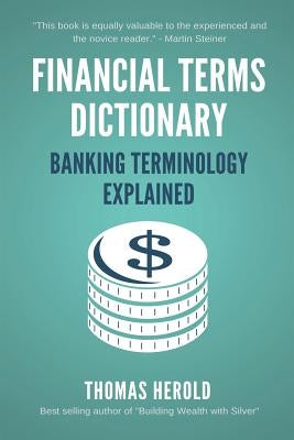 Financial Terms Dictionary - Banking Terminology Explained by Crowder, Wesley
