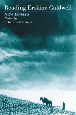 Reading Erskine Caldwell: New Essays by McDonald, Robert L.