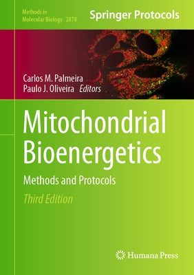 Mitochondrial Bioenergetics: Methods and Protocols by Palmeira, Carlos M.