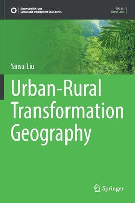 Urban-Rural Transformation Geography by Liu, Yansui