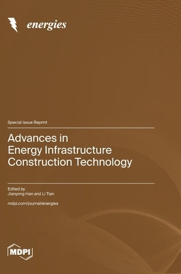 Advances in Energy Infrastructure Construction Technology by Han, Jianyong Ha