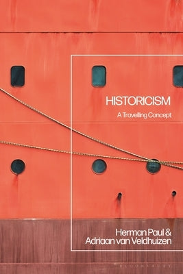 Historicism: A Travelling Concept by Paul, Herman