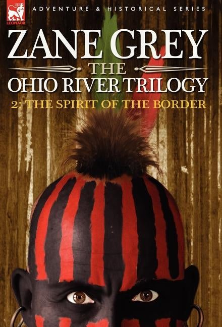 The Ohio River Trilogy 2: The Spirit of the Border by Grey, Zane
