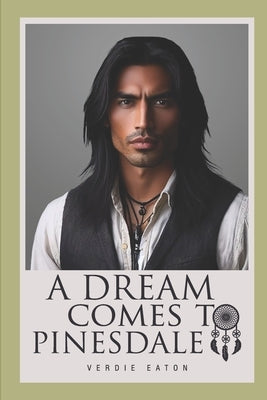 A Dream Comes To Pinesdale by Eaton, Verdie