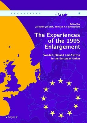 The Experiences of the 1995 Enlargement: Sweden, Finland and Austria in the European Union by Janczak, Jaroslaw